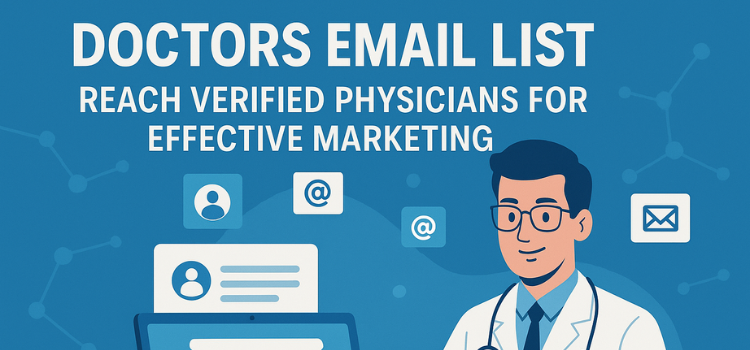 Doctors Email List: Reach Verified Physicians for Effective Marketing