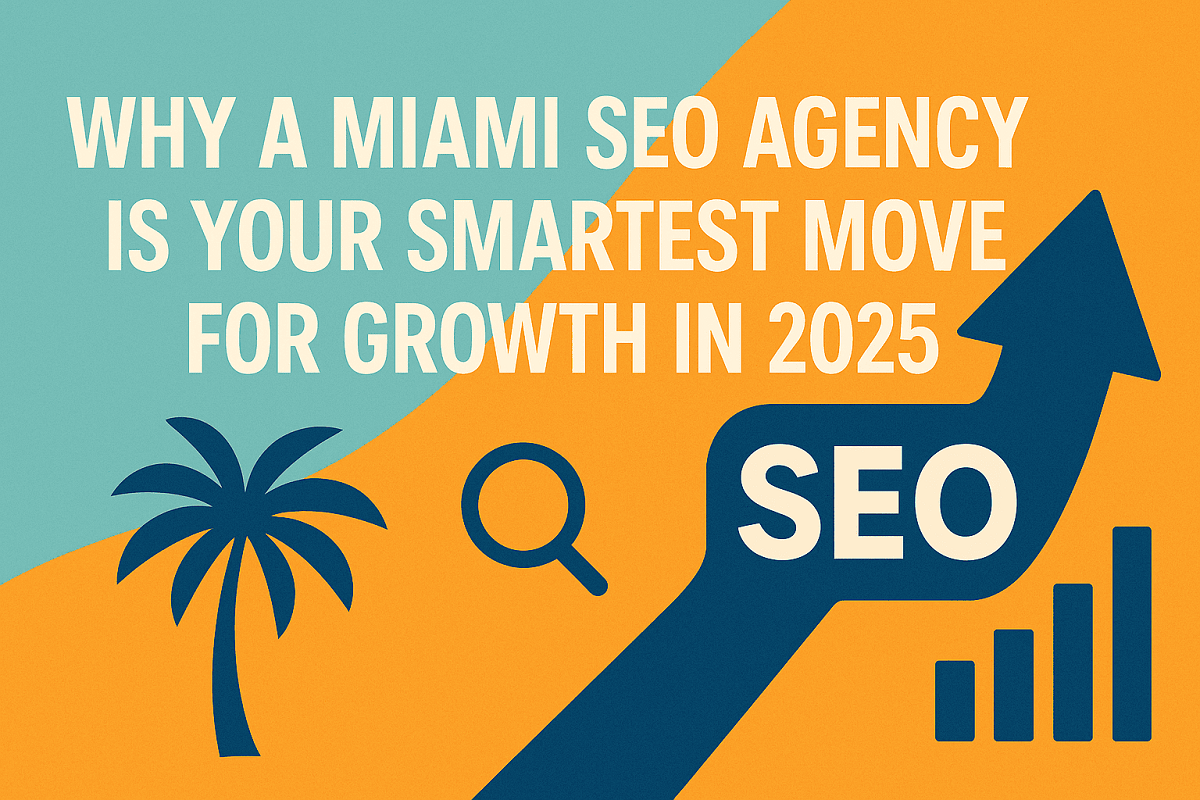 Why a Miami SEO Agency Is Your Smartest Move for Growth