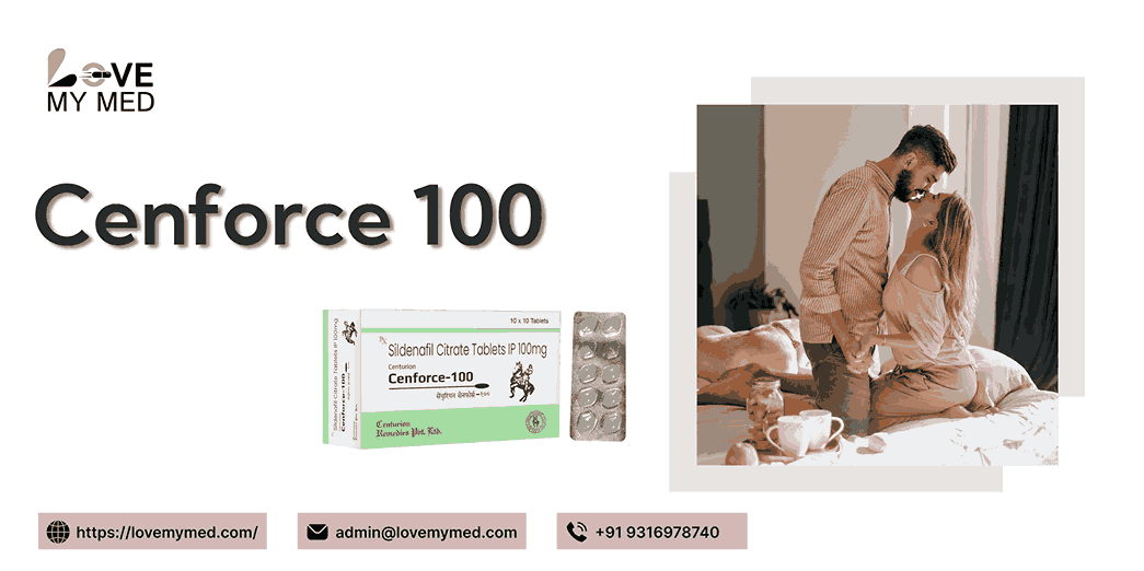 Where to Buy Cenforce 100? Shop at LoveMyMed Today!